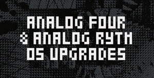 OS Upgrades: Analog Four 1.50 & Analog Rytm 1.60