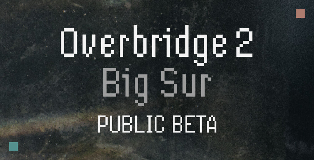 Software: Overbridge 2.0.53 Public Beta - Big Sur compatibility