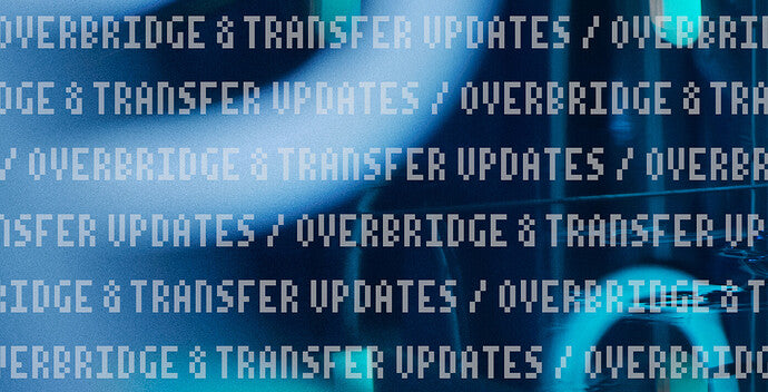 Software: Transfer 1.5 and Overbridge 2.1 updates