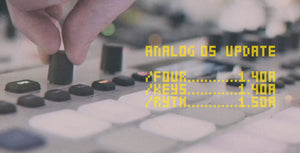 OS Updates:  Analog Four 1.40A & Analog Rytm 1.50A